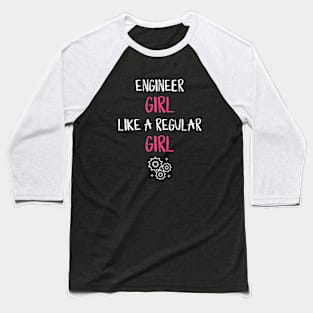 Engineer Girl Like A Regular Girl Baseball T-Shirt